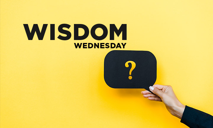 WISDOM WEDNESDAY: WHAT’S UP PEOPLE?