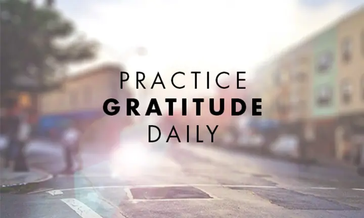 PRACTICE GRATITUDE
