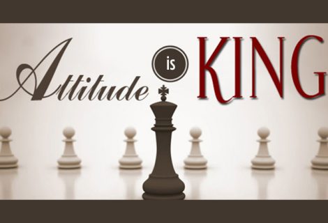 ATTITUDE IS KING